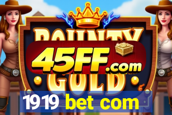 1919 bet com